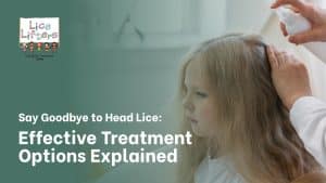 Effective Lice Treatment Options Explained